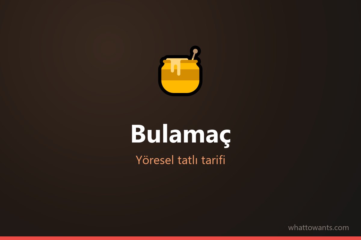 Bulamaç tarifi