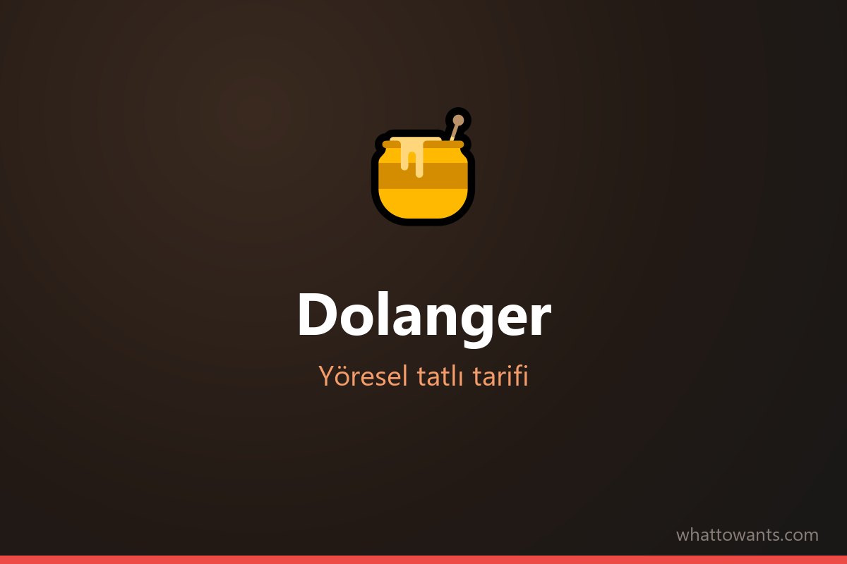 Dolanger tarifi
