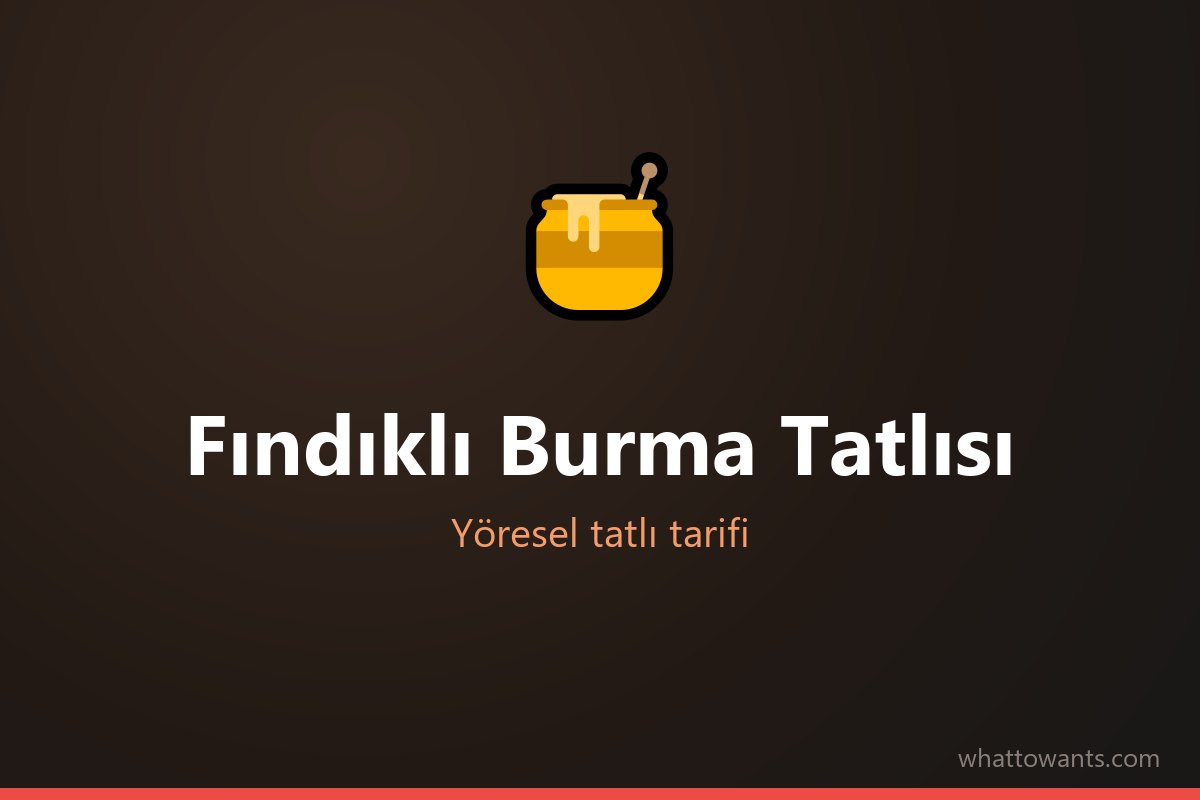 Fındıklı Burma Tatlısı - Ordu tatlısı