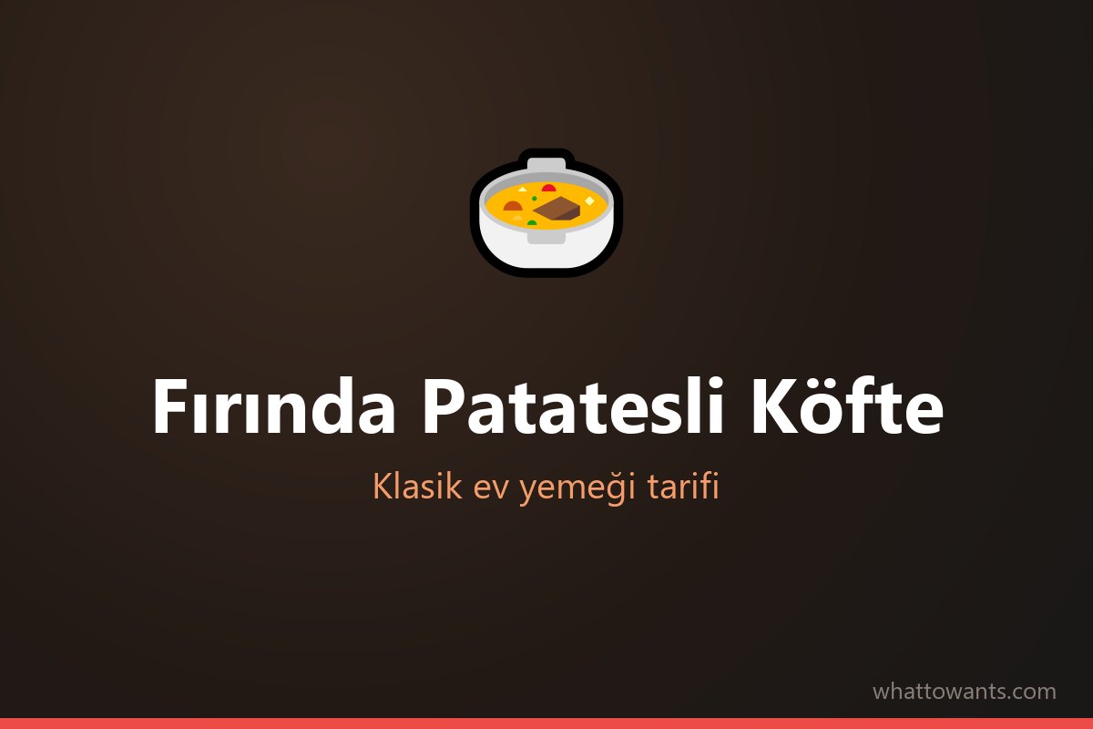 Fırında Patatesli Köfte tarifi