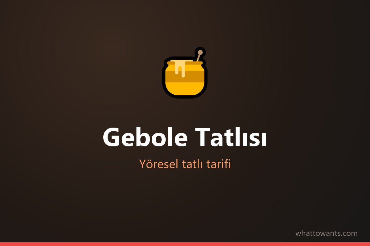Gebole Tatlısı tarifi
