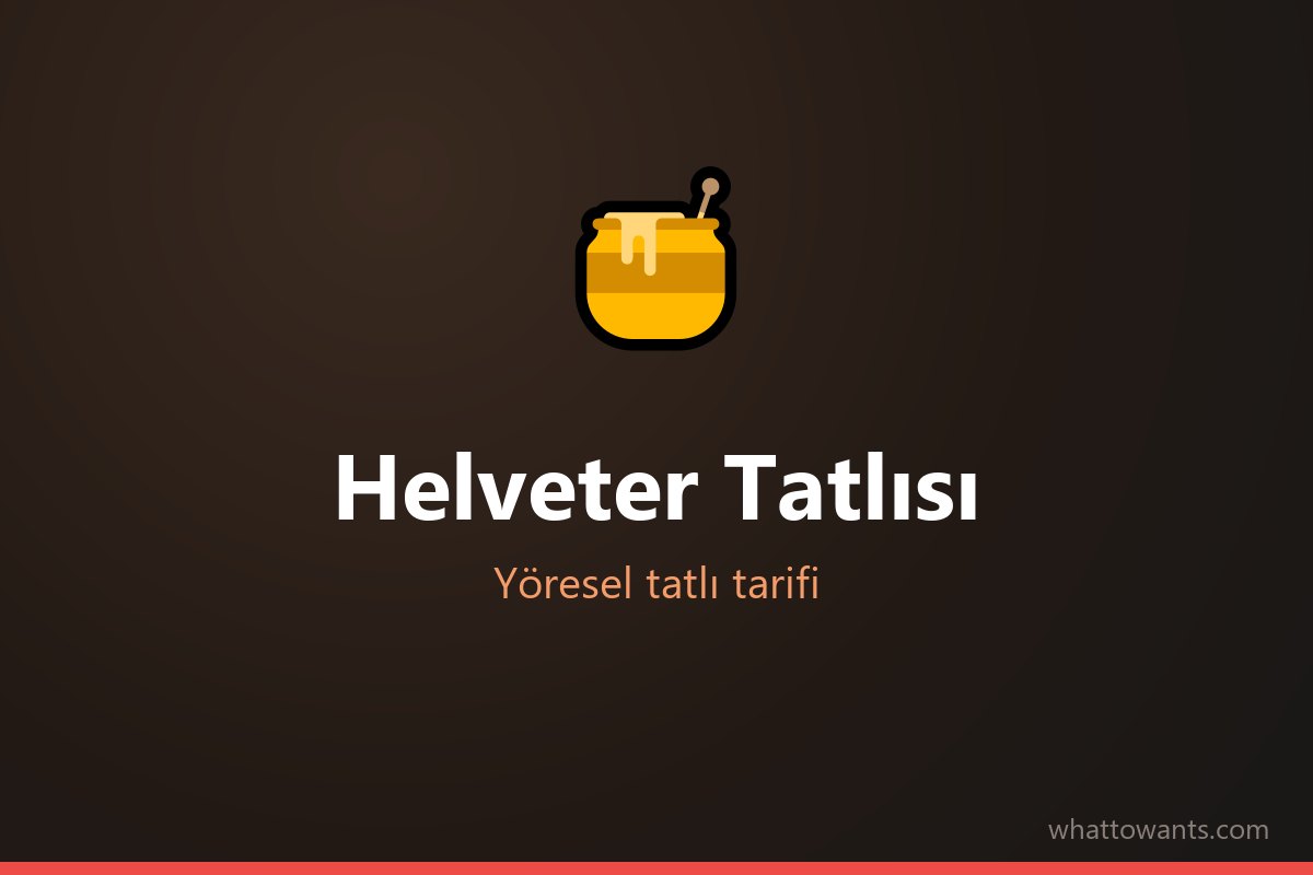 Helveter Tatlısı tarifi