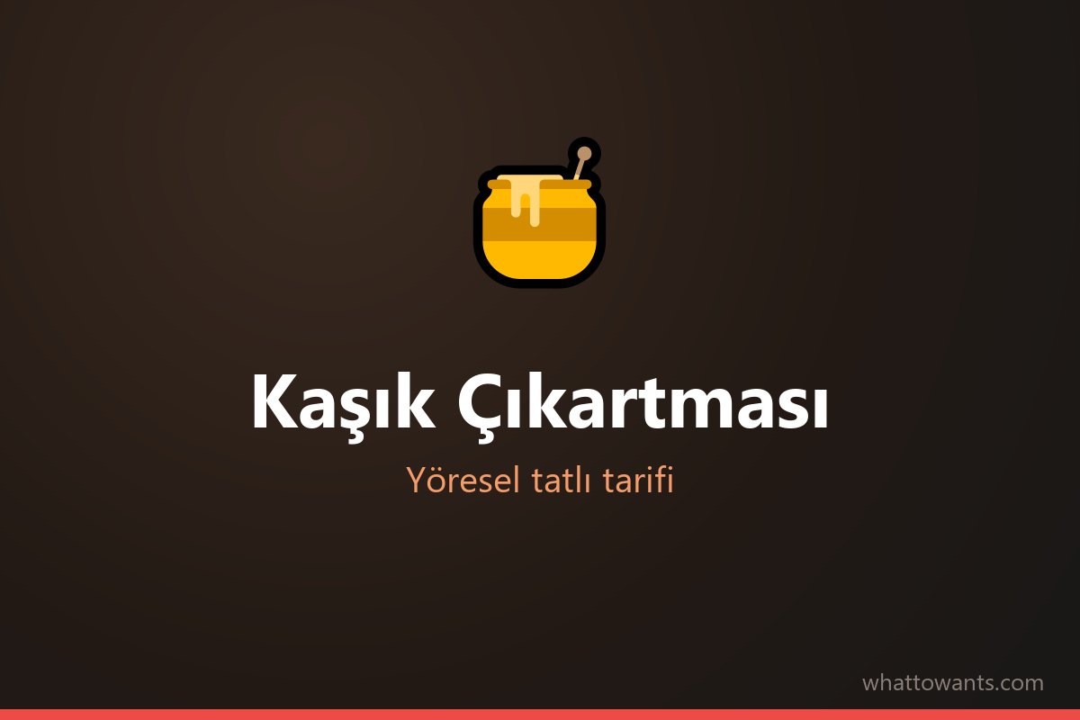 Kaşık Çıkartması - Sinop tatlısı
