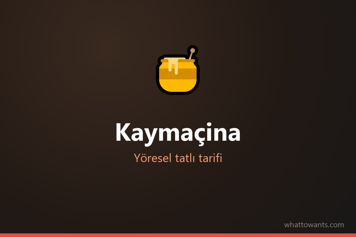 Kaymaçina tarifi