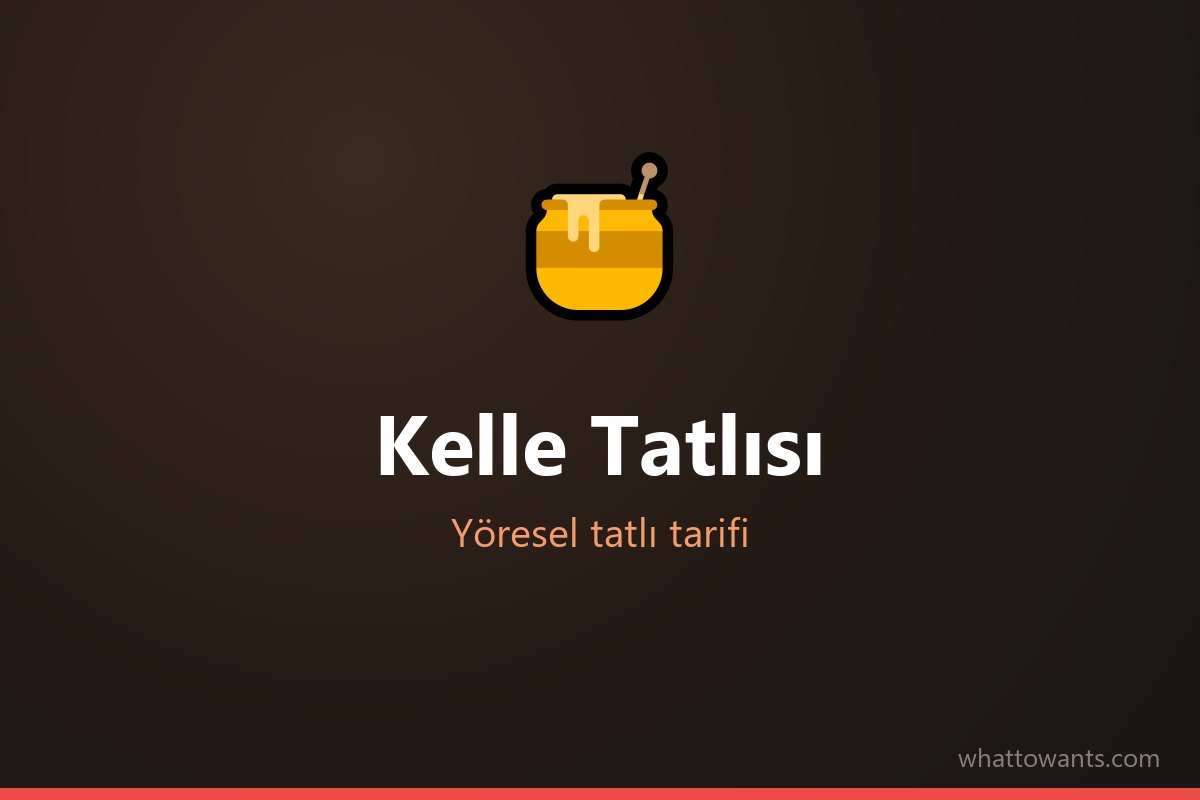 Kelle Tatlısı tarifi