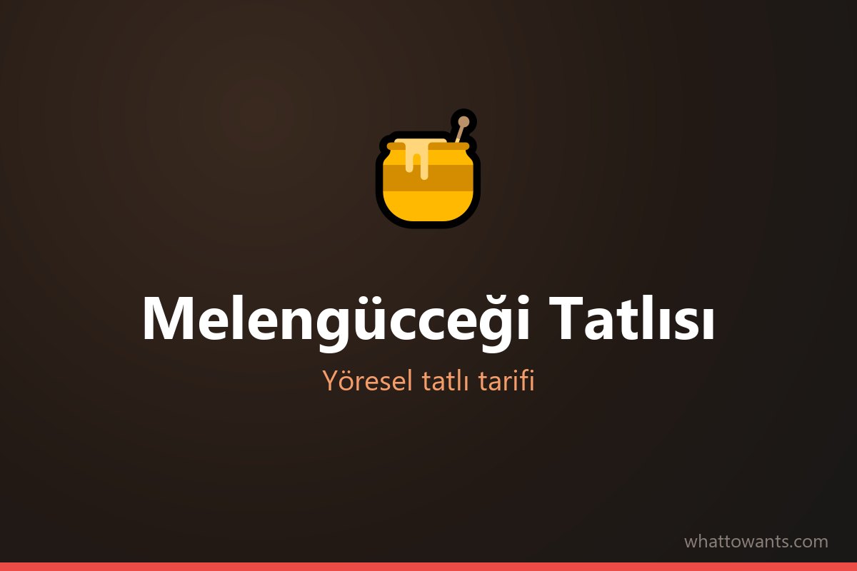 Melengücceği Tatlısı tarifi