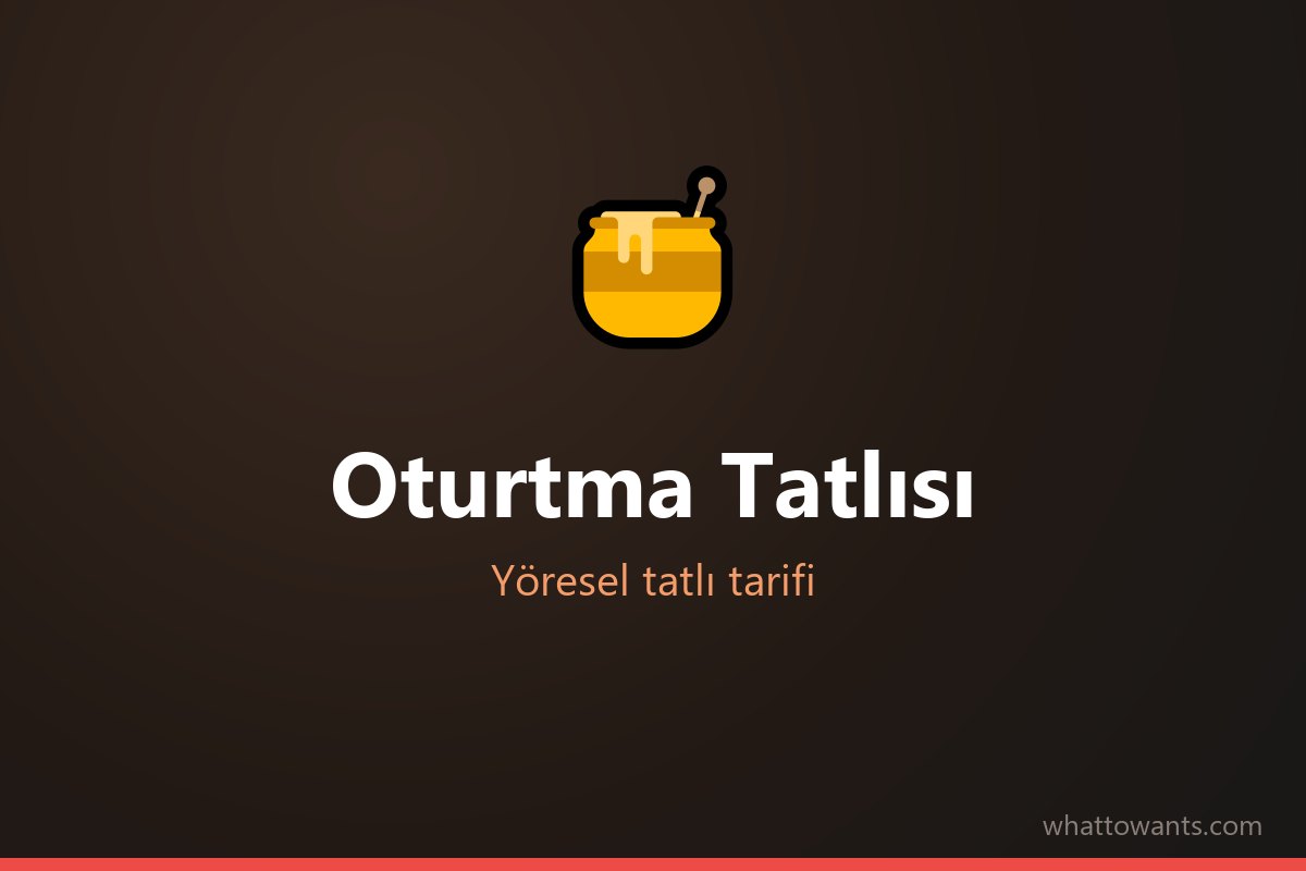 Oturtma Tatlısı - Düzce tatlısı
