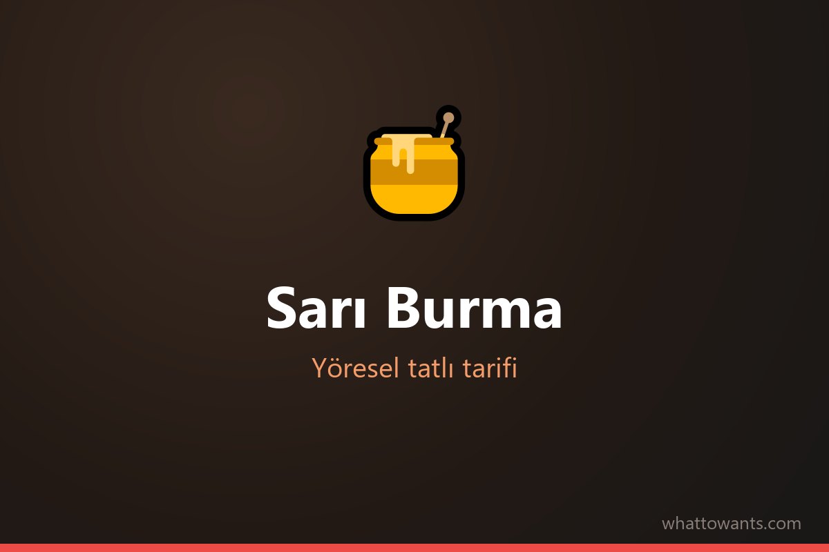 Sarı Burma tarifi