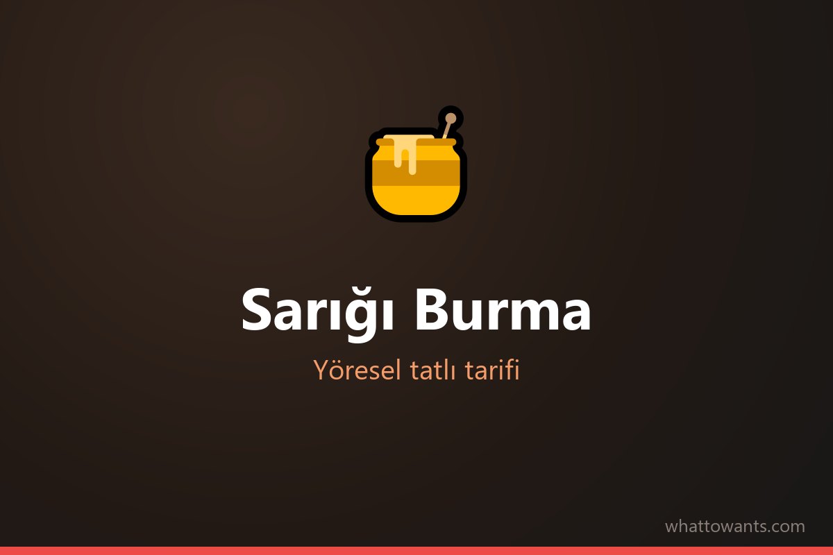 Sarığı Burma - Kırıkkale tatlısı
