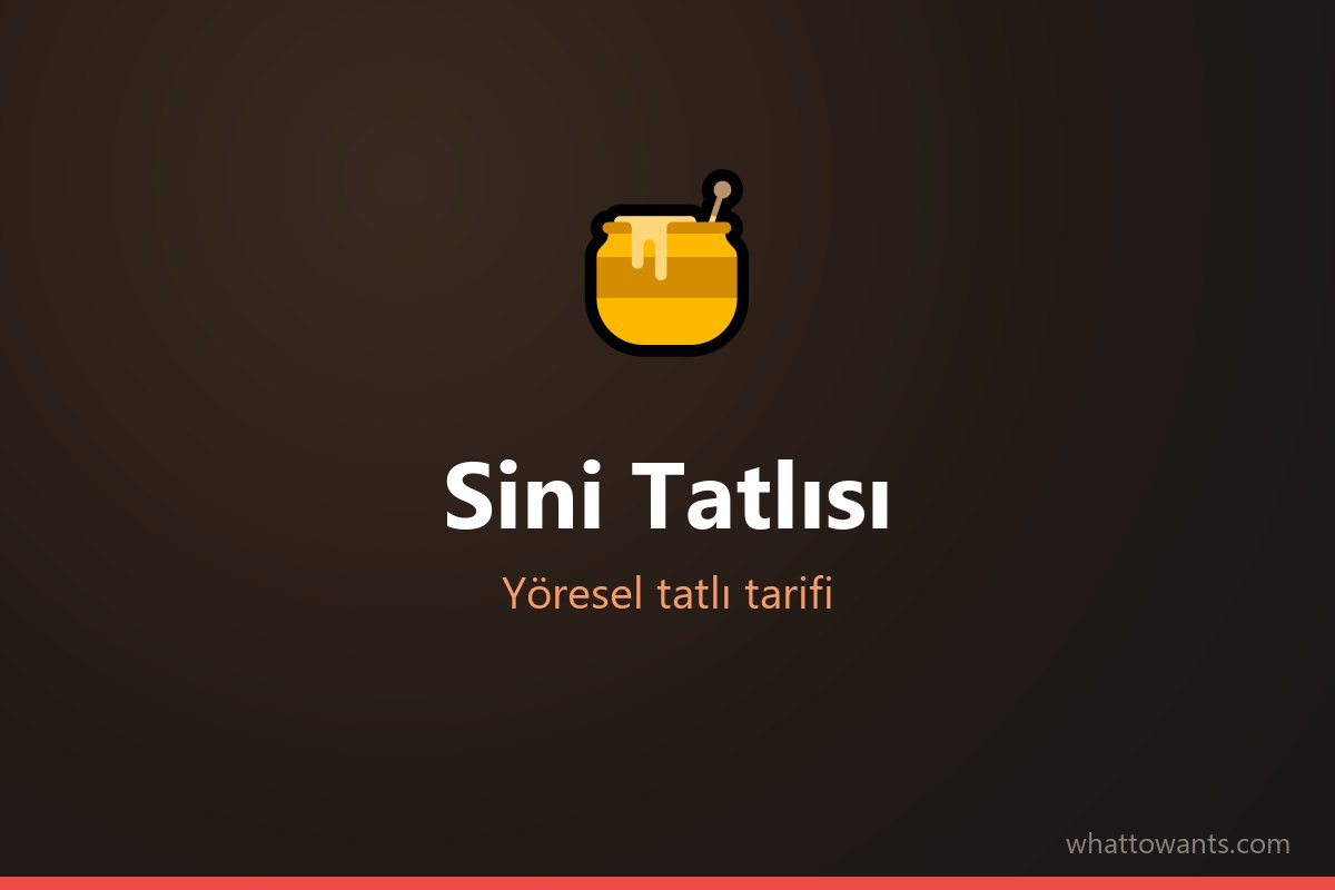Sini Tatlısı - Yozgat tatlısı