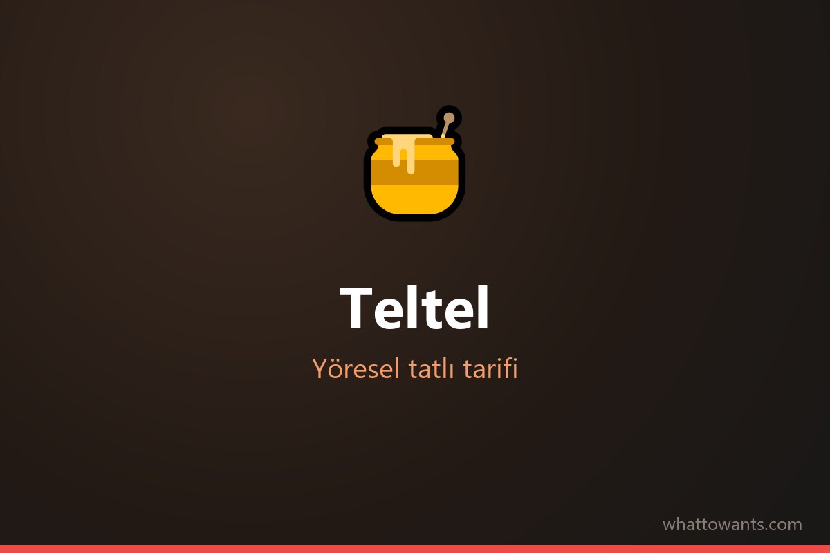Teltel - Çorum tatlısı