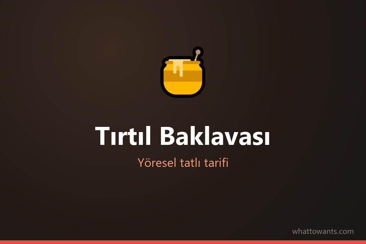 Tırtıl Baklavası - Tokat tatlısı