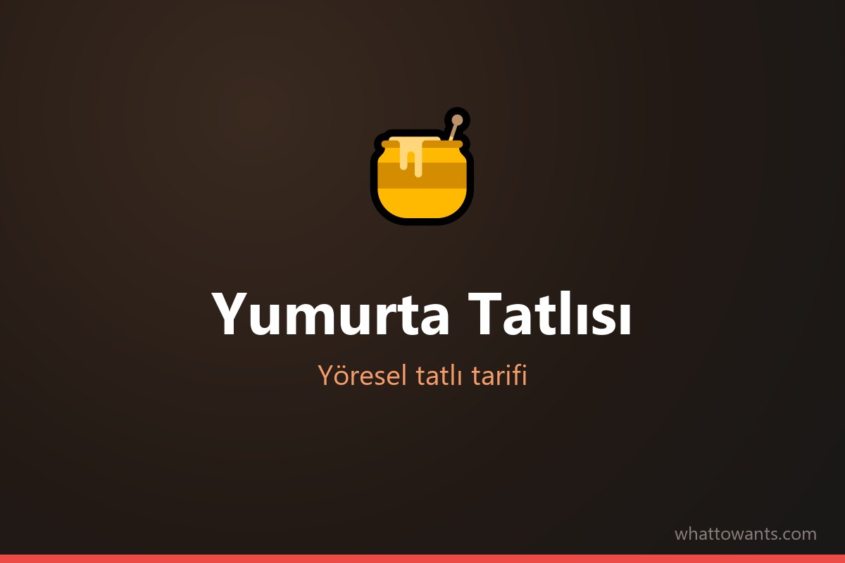 Yumurta Tatlısı - Çankırı tatlısı